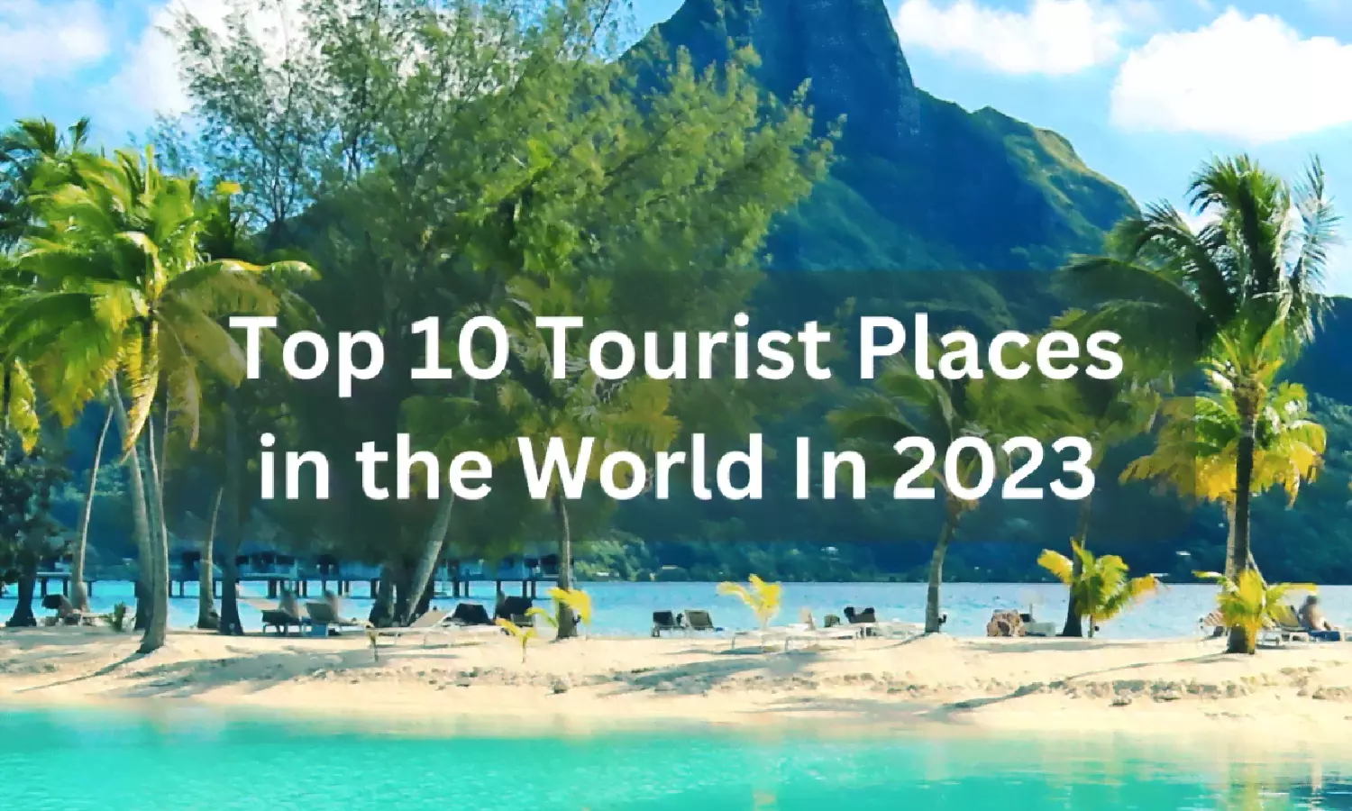 2023 most searched tourist places around the world