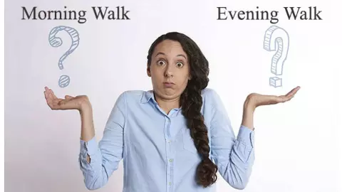 Morning Walk vs Evening Walk Morning Walk vs Evening Walk