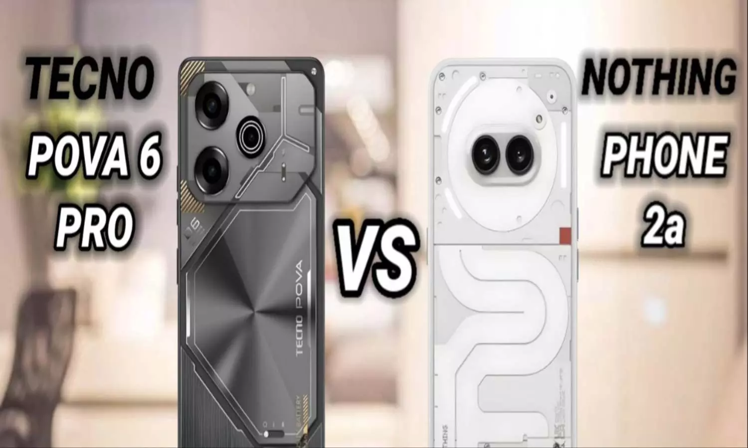 Tecno Pova 6 Pro vs Nothing Phone 2A: दोनों में से कौन सा फोन है बेहतर
