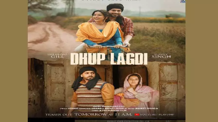 Dhup Lagdi Song Shehnaaz Gill And Sunny Singh
