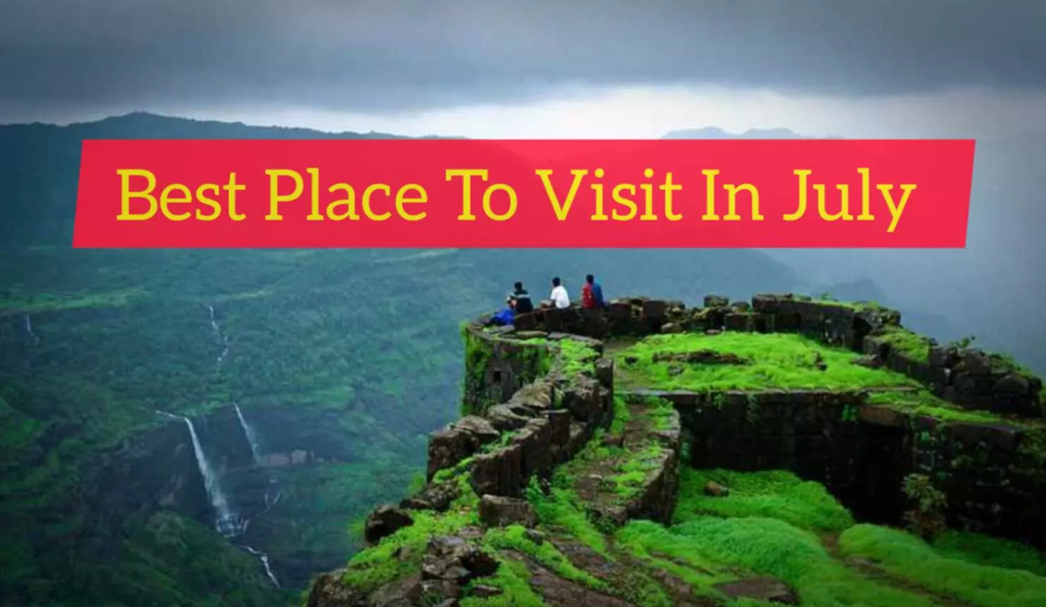 Best Place To Visit in Monsoon