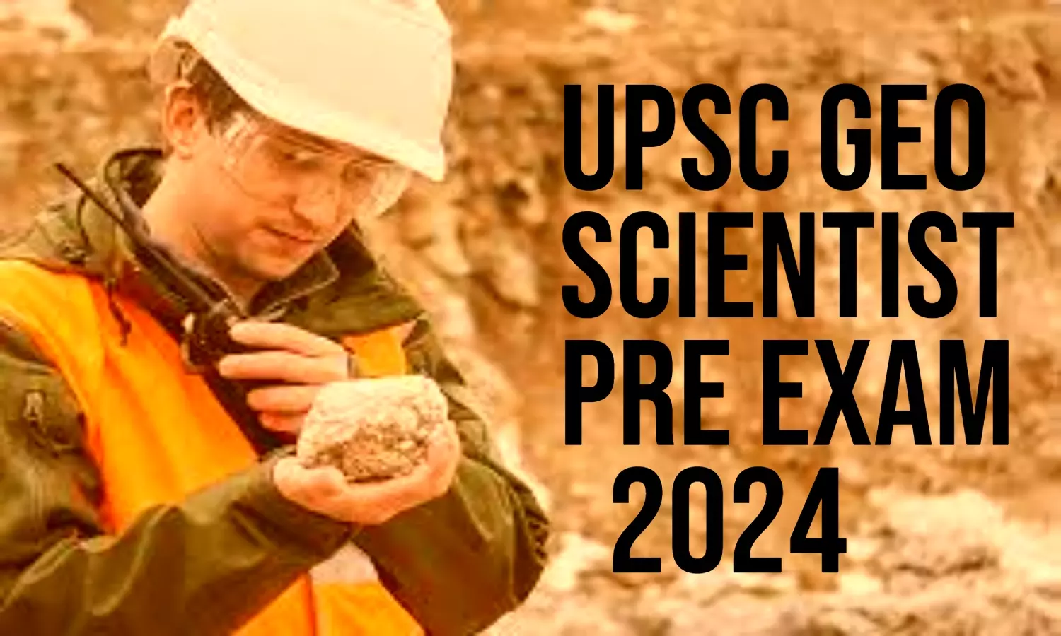 UPSC EXAM 2024: UPSC कंबाइंड GEO SCIENTIST प्री परीक्षा के लिए करें आवेदन, 85 पदों पर होगा चयन