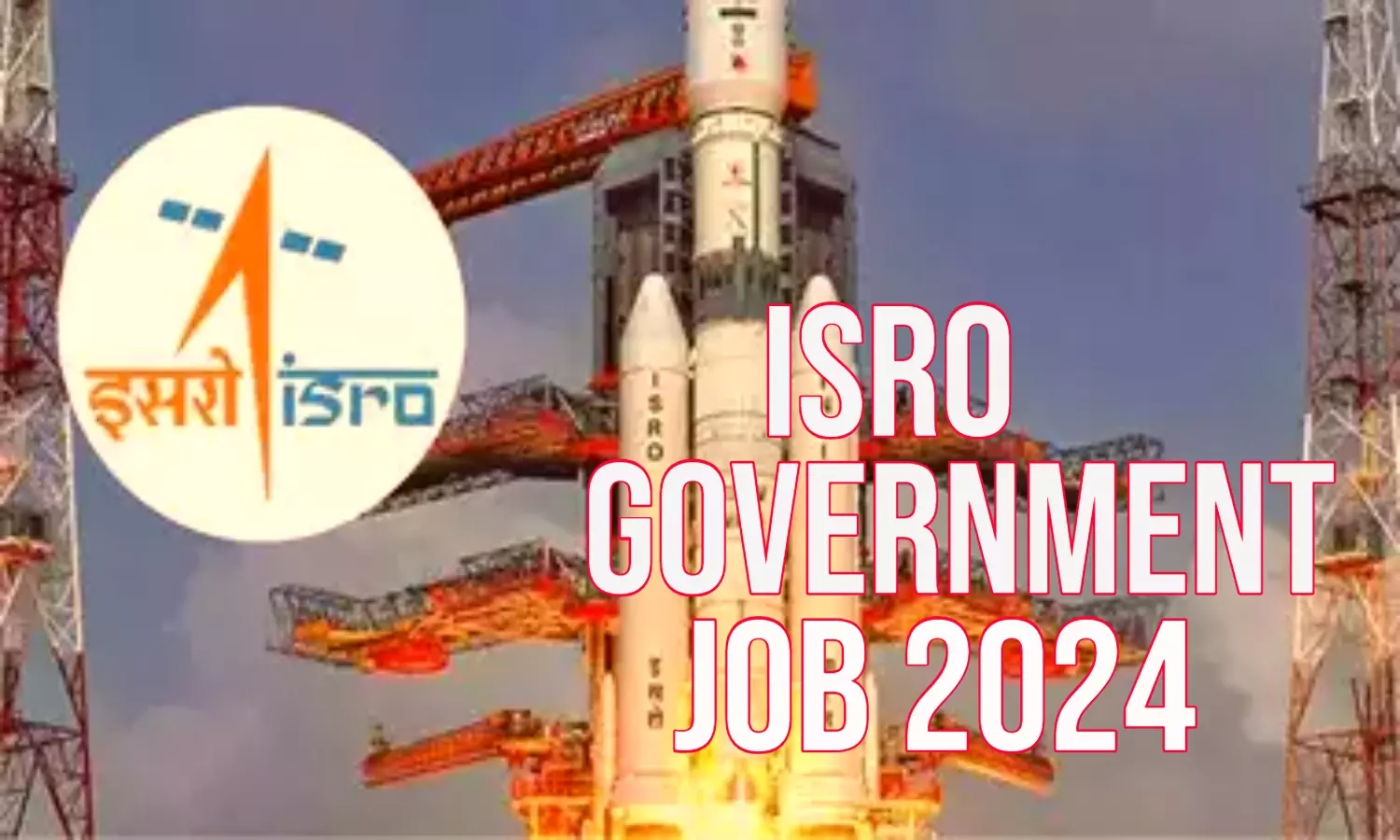 ISRO JOB 2024 : ISRO की उच्च स्तरीय नौकरी के लिए आज से आवेदन शुरू, 10 वीं पास के लिए भी शानदार मौका