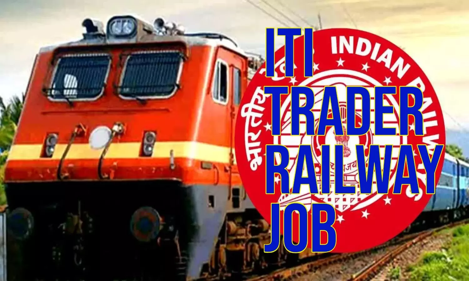 RAILWAY GOVERNMENT JOB 2024: ITI ट्रेडर्स के लिए रेलवे में नौकरियों के बंपर मौके, 10 वीं के अंको से बनेगी मेरिट