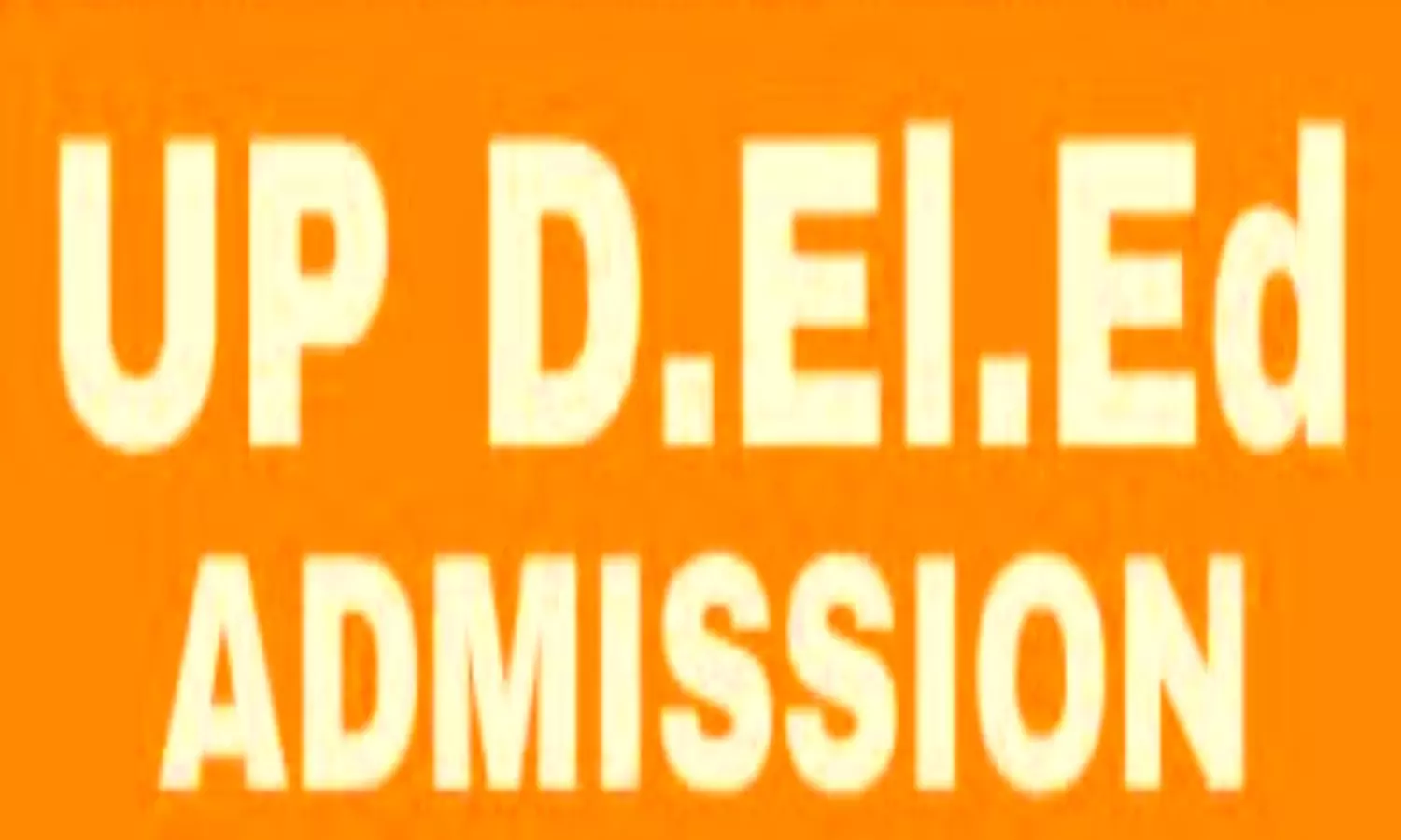 UP DE.LED ADMISSION 2024: UP D.LED में एडमिशन आज हो जाएंगे बंद, समय रहते कर लें आवेदन