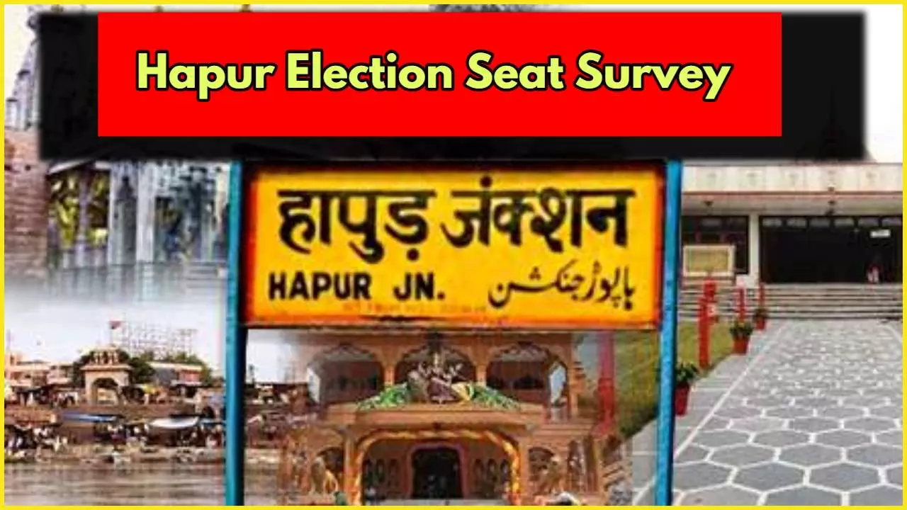 Hapur Parliament and Assembly Election Seat Survey