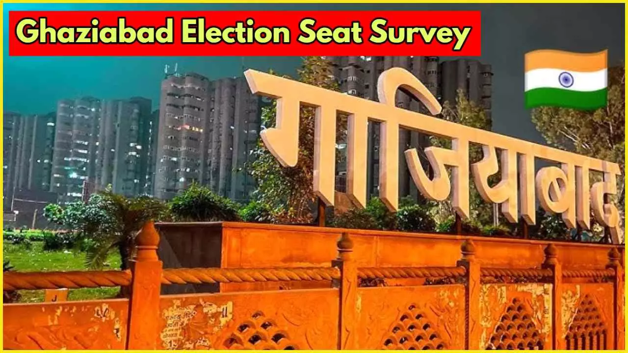 Ghaziabad Parliament and Assembly Seat Survey