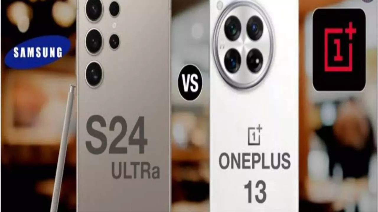 Samsung Galaxy S24 Ultra Vs OnePlus 13: कौन सा फोन है बेहतर