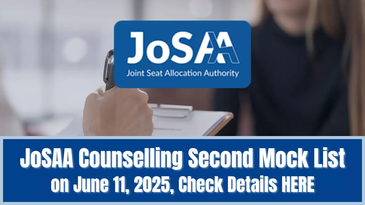 JoSAA Counselling 2025: JoSAA कांउसिलिंग मॉक सीट एलॉटमेंट का दूसरा राउंड हुआ जारी,जाने आगे की प्रक्रिया