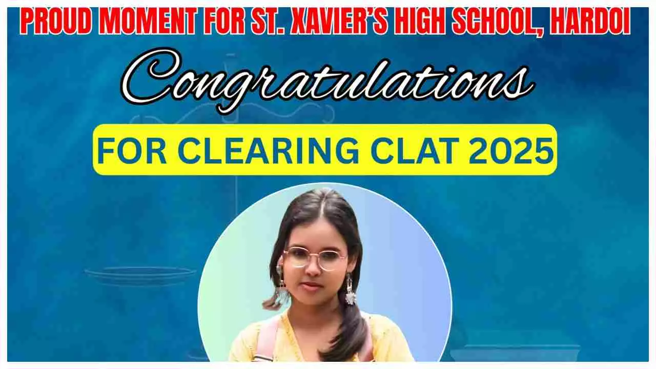 Hardoi News: सेंट जेवियर्स की अनुष्का ने CLAT की परीक्षा की उत्तीर्ण, बढ़ाया स्कूल व जनपद का मान