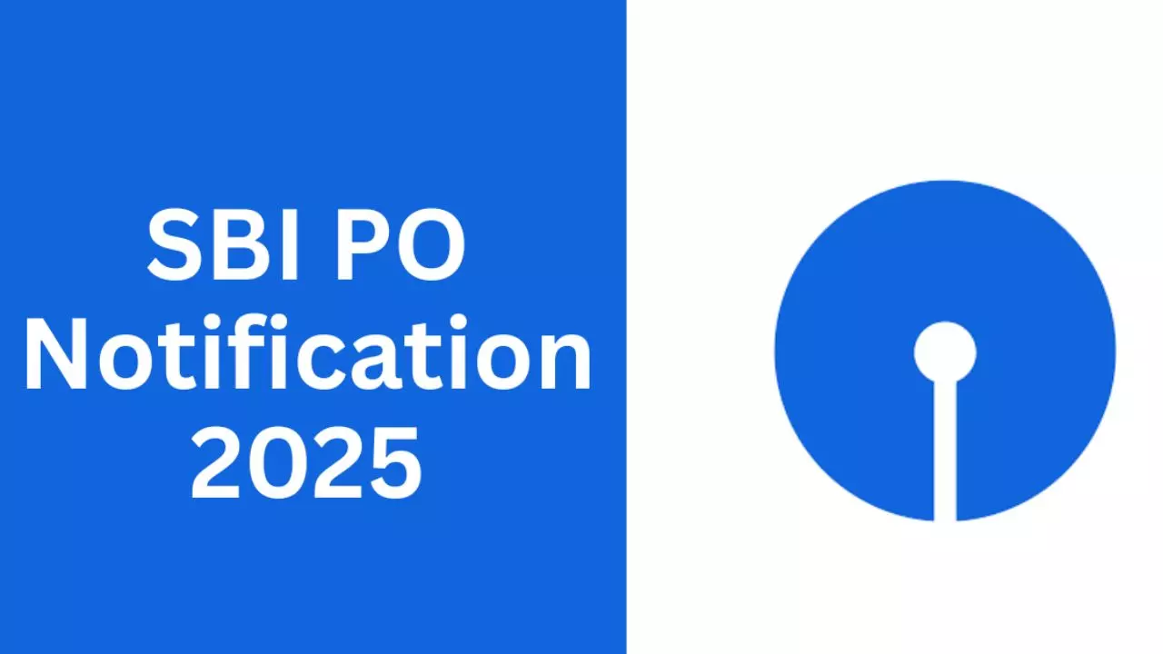 SBI PO Vacancy 2025: जारी हुआ एसबीआई बैंक पीओ भर्ती का लेटेस्ट नोटिफिकेशन, ग्रेजुएट अभ्यर्थी तुरंत करें आवेदन