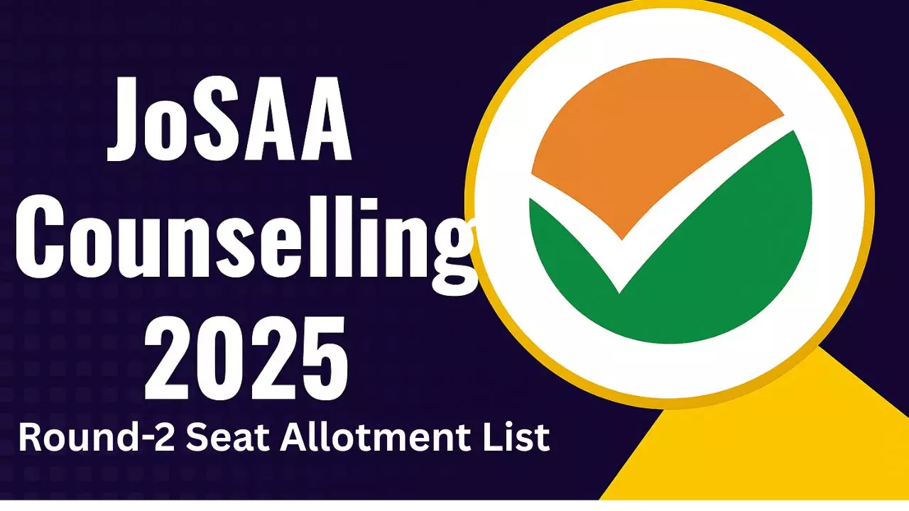 JoSAA Counselling 2025 Round-2 Seat Allotment List JoSAA Counselling 2025 Round-2 Seat Allotment List