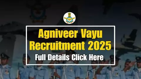 Indian Airforce Agniveer Vayu Recruitment 2025 Indian Airforce Agniveer Vayu Recruitment 2025