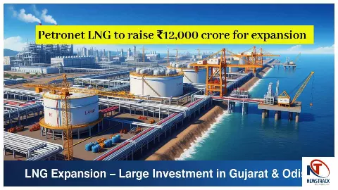 Petronet LNG to raise ₹12,000 crore for expansion
