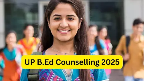UP B.Ed Counselling 2025 UP B.Ed Counselling 2025