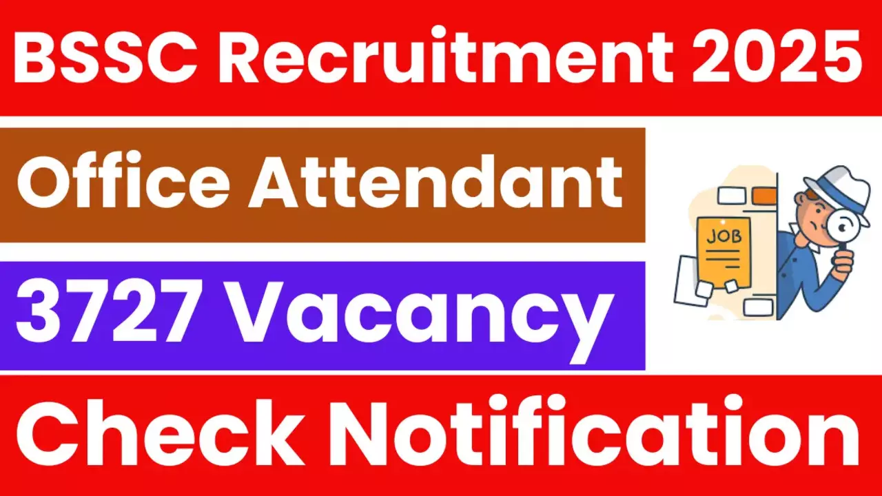 BSSC Office Attendant Vacancy 2025 BSSC Office Attendant Vacancy 2025