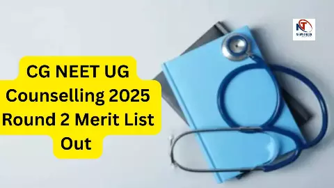 CG NEET UG Counselling 2025 Round 2 Merit List Out