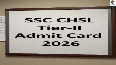 SSC CHSL Tier 2 Admit Card 2026 SSC CHSL Tier 2 Admit Card 2026