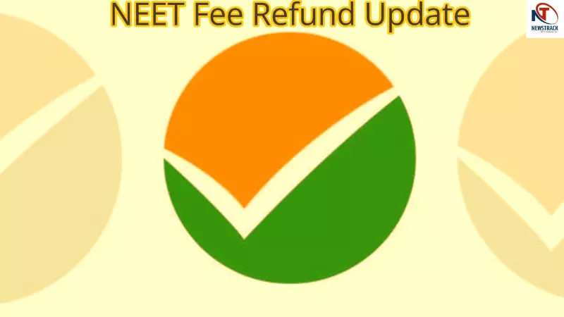 NEET Refund Update NEET Refund Update