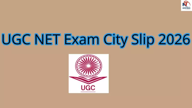 UGC NET Exam City Slip UGC NET Exam City Slip