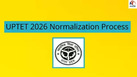 UPTET 2026 Normalization Process UPTET 2026 Normalization Process