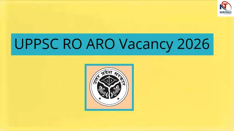 UPPSC RO ARO Vacancy 2026 UPPSC RO ARO Vacancy 2026