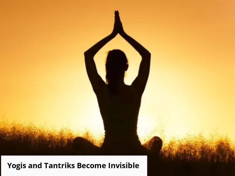 Yogis and Tantriks Become Invisible: जानिए, कैसे अदृश्य होते हैं योगी और तांत्रिक