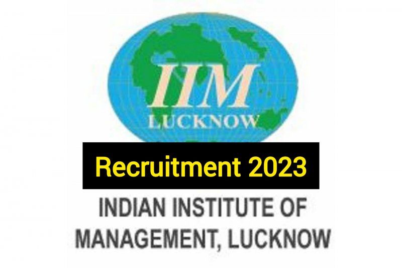 IIM Lucknow Recruitment 2023: अलग अलग पोस्ट पर वेकैंसी आईआईएम लखनऊ ने अधिसूचना जारी कर दी सारी जानकारियां..