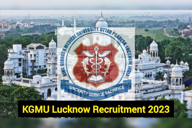KGMU Recruitment 2023: डॉक्टरेट फेलो पोस्ट 2023 के लिए केजीएमयू लखनऊ में भर्ती शुरू, यहां जानें सारी डिटेल्स