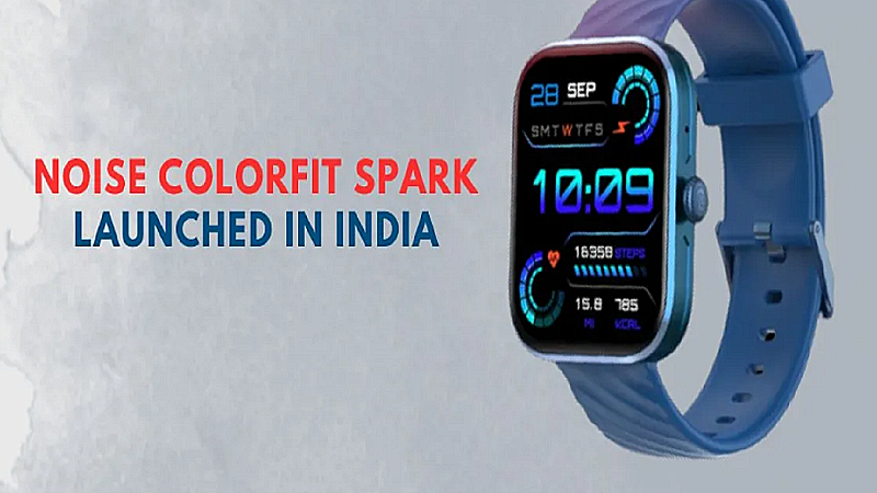 Noise ColorFit Spark Smartwatch: आ गई कलरफिट स्पार्क स्मार्टवॉच, जाने कीमत और फीचर्स