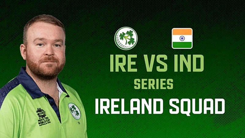 India vs Ireland: भारत के खिलाफ आयरलैंड के 15 सदस्यीय टीम का ऐलान